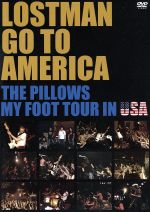 LOSTMAN GO TO AMERICA~THE PILLOWS MY FOOT TOUR IN USA~