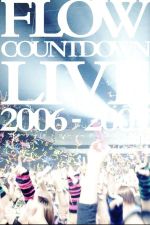 FLOW Countdown Live 2006-2007「キズナファクトリー~ディファ年明け~」