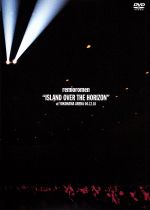 “ISLAND OVER THE HORIZON” at YOKOHAMA ARENA