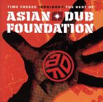 TIME FREEZE 1995/2007-THE BEST OF ASIAN DUB FOUNDATION-SPECIAL EDITION