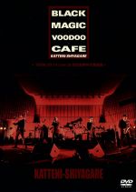 BLACK MAGIC VOODOO CAFE~2006.10.14 Live at 日比谷野外大音楽堂~