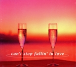 can’t stop fallin’ in love