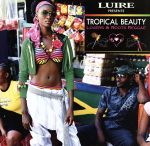 LUIRE PRESENTS TROPICAL BEAUTY~Lovers&Roots REGGAE~(初回限定特別価格)