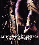 MIKA NAKASHIMA LET’S MUSIC TOUR 2005(Blu-ray Disc)