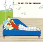 SONGS FOR PRE.MOMMY