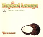Tropical Lounge~Feel Good Island Music~ Coconuts