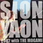 SION-YAON 2002 with THE MOGAMI