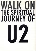 U2・魂の歌を求めて WALK ON THE SPIRITUAL JOURNEY OF U2-