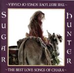 Sugar Hunter~THE BEST LOVE SONGS OF CHARA~