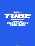 TUBE SUMMER LIVE PHOTO STORY 1986‐2005 20th Anniversary-