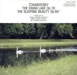 チャイコフスキー:「白鳥の湖」(ハイライト)/「眠りの森の美女」(ハイライト)