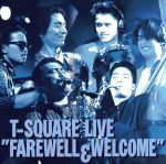 T-SQUARE LIVE“FAREWELL&WELCOME”