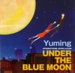 UNDER THE BLUE MOON~YUMING INTERNATIONAL COVER ALBUM~