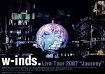 w-inds.Live Tour 2007 ~Journey~