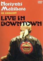 Noriyuki Makihara in concert“LIVE IN DOWNTOWN”