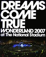 DREAMS COME TRUE WONDERLAND 2007 at The National Stadium