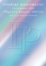 TOSHIKI KADOMATSU Performance2006 “Player’s Prayer”SPECIAL 2006.12.16 NAKANO SUNPLAZA