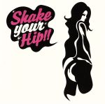 SHAKE YOUR HIP!!