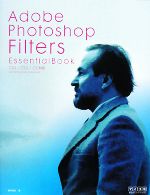 Adobe Photoshop Filters EssentialBook CS3/CS2/CS対応-
