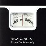 STAY OR SHINE(初回生産限定盤)(DVD付)(特典DVD1枚、36Pブックレット付)