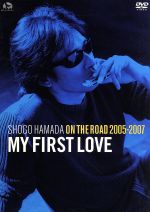 ON THE ROAD 2005-2007“My First Love”