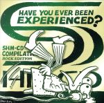 Have You Ever Been Experienced? SHM-CD Compilation[Rock Edition](これがSHM-CDだ!ロックで聴き比べる体験サンプラー)