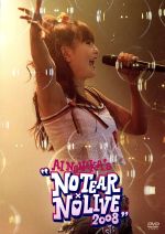 AI NONAKA’S NO TEAR×NO LIVE 2008 DVD