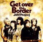 JAM Project BEST COLLECTION Ⅵ Get over the Border!