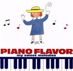 PIANO FLAVOR~my sweet melodies