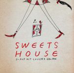 SWEETS HOUSE~for J-POP HIT COVERS~