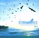 BEYOND[THE]BLUE vol.2(DVD付)