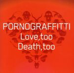 Love,too Death,too