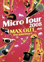 Micro Tour 2008 MAX OUT Documentary