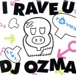 I RAVE U feat.DJ OZMA