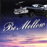 Be Mellow