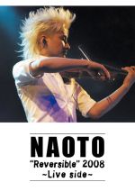 NAOTO“Reversible”2008~Live Side~