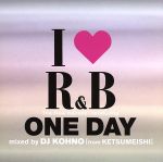 I LOVE R&B~ザ・ニュー・ディケイド INTRODUCING ワン・デイ MIXED BY DJ KOHNO[fromケツメイシ]