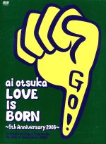 LOVE IS BORN ~5th Anniversary 2008~at Osaka-Jo Yagai Ongaku-Do on 10th of September 2008(初回受注限定生産)(特典DVD1枚付)