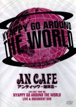 LIVE CAFE TOUR ’08 NYAPPY GO AROUND THE WORLD