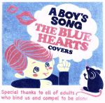 A BOY’S SONG~THE BLUE HEARTS COVERS~