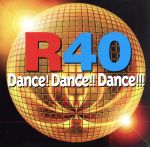 R40~DANCE!DANCE!!DANCE!!!~