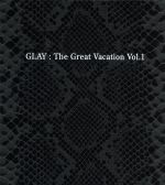 THE GREAT VACATION VOL.1~SUPER BEST OF GLAY~(初回限定盤B)(3CD)(DVD付)(DVD1枚付)