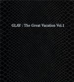 THE GREAT VACATION VOL.1~SUPER BEST OF GLAY~(初回限定盤A)(3CD)(2DVD付)(DVD2枚付)