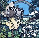 LOVE ACOUSTIC GROOVE~PURE ALOHA~