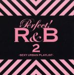 パーフェクト!R&B 2-SEXY URBAN PLAYLIST-
