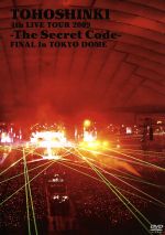 4th LIVE TOUR 2009 ~The Secret Code~ FINAL in TOKYO DOME