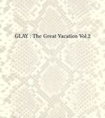 THE GREAT VACATION VOL.2~SUPER BEST OF GLAY~(初回限定盤B)(3CD)(DVD付)(DVD2枚付)