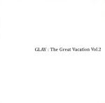 THE GREAT VACATION VOL.2~SUPER BEST OF GLAY~(完全期間限定 15th ANNIVERSARY PRICE)