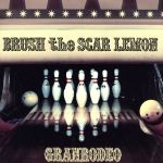 BRUSH the SCAR LEMON(初回生産限定盤)(DVD付)(DVD1枚付)
