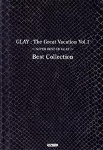楽譜 GLAY:The Great Vacation ~SUPER Best OF GLAY~ Best Collection-(Vol.1)
